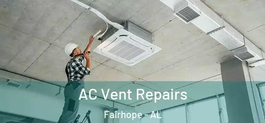  AC Vent Repairs Fairhope - AL