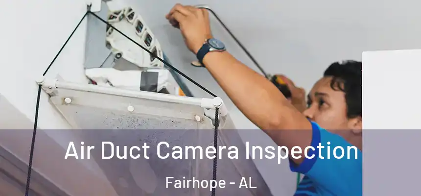  Air Duct Camera Inspection Fairhope - AL