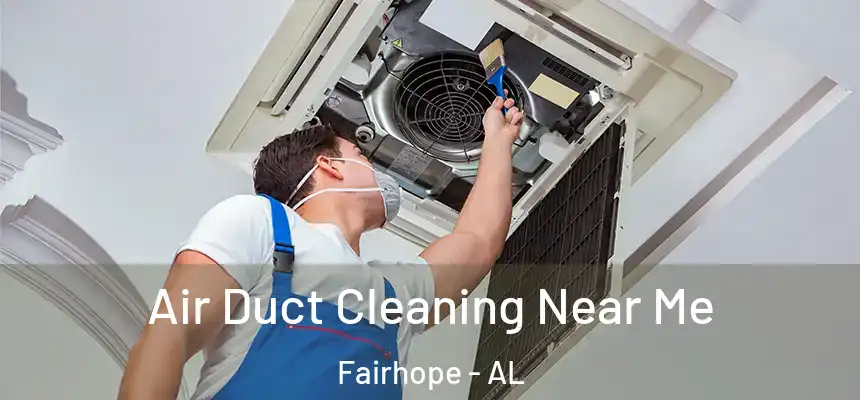  Air Duct Cleaning Near Me Fairhope - AL