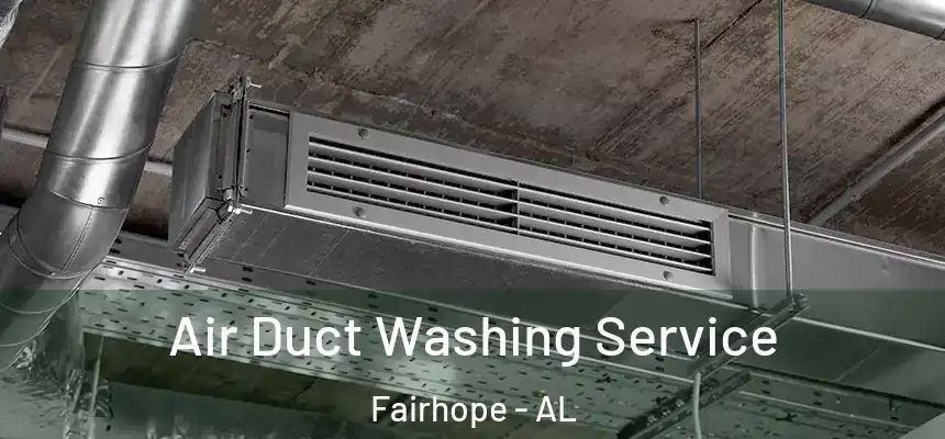  Air Duct Washing Service Fairhope - AL