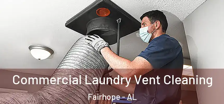  Commercial Laundry Vent Cleaning Fairhope - AL