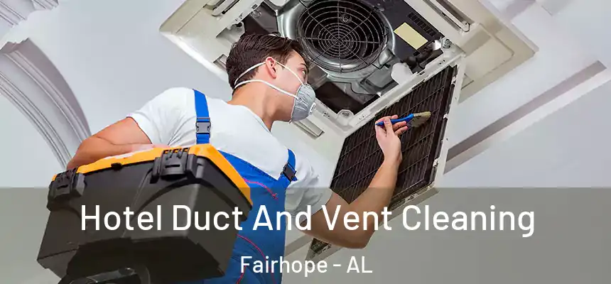  Hotel Duct And Vent Cleaning Fairhope - AL