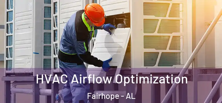  HVAC Airflow Optimization Fairhope - AL