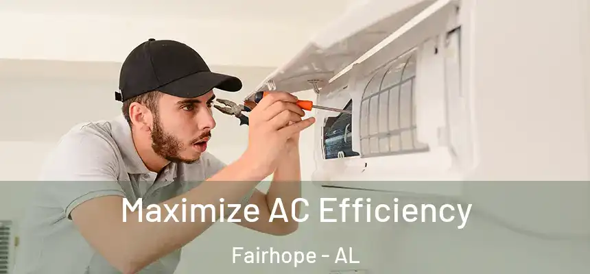  Maximize AC Efficiency Fairhope - AL