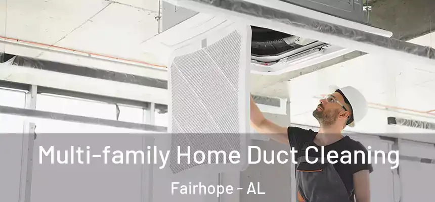  Multi-family Home Duct Cleaning Fairhope - AL