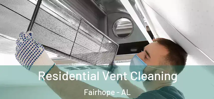  Residential Vent Cleaning Fairhope - AL